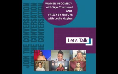 Let’s Talk: Women in Comedy with Skye Townsend / Frizzy by Nature